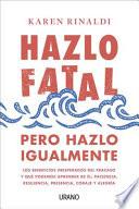 Libro Hazlo Fatal, Pero Hazlo Igualmente