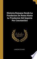 Libro Historia Romana Desde La Fundacion de Roma Hasta La Traslacion del Imperio Por Constantino