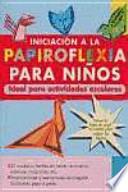 Libro INICIACIÓN A LA PAPIROFLEXIA PARA NIÑOS. IDEAL PARA ACTIVIDADES ESCOLARES.