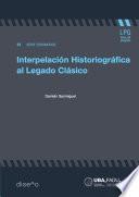 Libro Interpelacion historiográfica al legado clásico