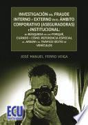 Libro Investigación del fraude interno y externo en el ámbito corporativo (aseguradoras) e institucional