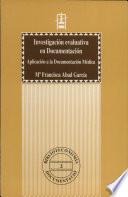 Libro Investigación evaluativa en Documentación. Aplicación a la Documentación Médica