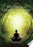 Libro Jugando con la Energía Espiritual