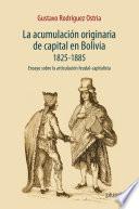 Libro La acumulación originaria de capital en Bolivia 1825 - 1855