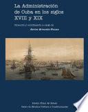 Libro La administración de Cuba en los siglos XVIII y XIX