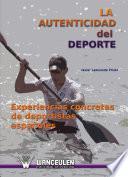 Libro La autenticidad del deporte. Experiencias concretas de deportistas españoles