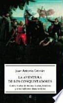 Libro La aventura de los conquistadores : Colón, Núñez de Balboa, Cortés, Orellana y otros valientes descubridores