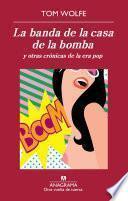 Libro La banda de la casa de la bomba y otras crónicas de la era pop