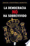 Libro La democracia no ha sobrevivido
