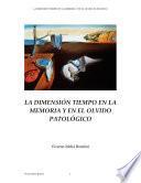 Libro LA DIMENSIÓN TIEMPO EN LA MEMORIA Y EN EL OLVIDO PATOLÓGICO