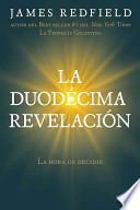 Libro La Duodecima Revelacion: La Hora de Decidir = The Twelfth Insigth