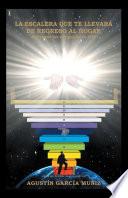 Libro LA ESCALERA QUE TE LLEVARÁ DE REGRESO AL HOGAR