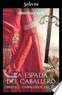 Libro La espada del caballero (Caballeros del Rey 2)