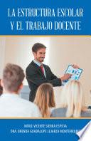 Libro La Estructura Escolar Y El Trabajo Docente