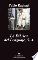 Libro La Fábrica del Lenguaje, S.A.