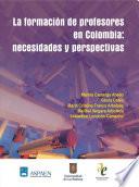 Libro La formación de profesores en Colombia: necesidades y perspectivas