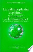 Libro La galvanoplastia espiritual y el futuro de la humanidad