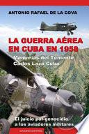 Libro LA GUERRA AÉREA EN CUBA EN 1958.