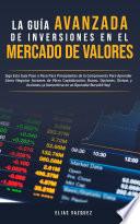 Libro La Guía Avanzada de Inversiones en el Mercado de Valores