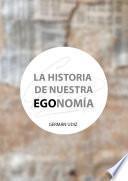 Libro La historia de nuestra EGOnomía