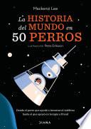 Libro La historia del mundo en 50 perros