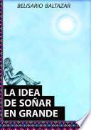 Libro La idea de soñar en grande