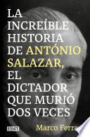 Libro La increíble historia de António Salazar, el dictador que murió dos veces.
