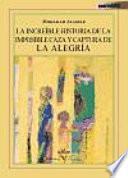 Libro La increíble historia de la imposible caza y captura de la alegría