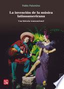 Libro La invención de la música latinoamericana