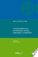 Libro La jurisprudencia en los Derechos romanos, anglosajón y continental