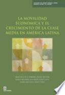 Libro La Movilidad Económica y el Crecimiento de la Clase Media en América Latina