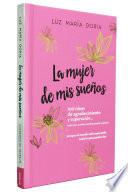 Libro La Mujer de Mis Sueños. 100 Ideas de Agradecimiento y Superación / the Woman of My Dreams: 100 Notions of Gratitude and Self-Improvement