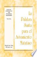 Libro La Palabra Santa para el Avivamiento Matutino - Estudio de cristalización de Job, Proverbios, Eclesiastés, Tomo 2