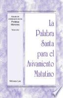 Libro La Palabra Santa para el Avivamiento Matutino - Estudio de cristalizacion de los Profetas Menores, Tomo 1