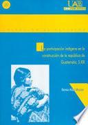 Libro La participación indígena en la construcción de la República de Guatemala, S. XIX