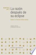 Libro La razón después de su eclipse. Sobre la Teoría Crítica tardía