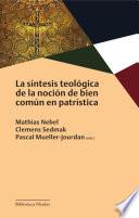Libro La síntesis teológica de la noción de bien común en patrística
