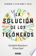 Libro La solución de los telómeros: Aprende a vivir sano y feliz / The Telomere Effect