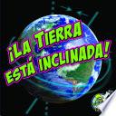 Libro ¡La tierra está inclinada!