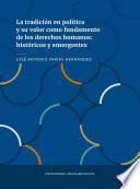 Libro La tradición en política y su valor como fundamento de los derechos humanos: históricos y emergentes