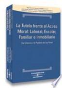 Libro La tutela frente al acoso moral: laboral, escolar, familiar e inmobiliario