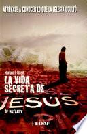 Libro La vida secreta de Jesús de Nazaret