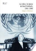 Libro La vida y la época de Raúl Prebisch, 1901-1986