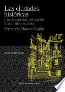 Libro Las ciudades históricas y la destrucción del legado urbanístico español. Fernando Chueca Goitia