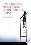 Libro Las ilusiones metafísicas de un cerebro primate