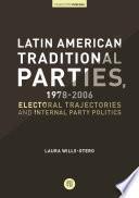 Libro Latin American Traditional Parties, 1978-2006. Electoral Trajectories and Internal Party Politics
