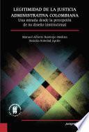 Libro Legitimidad de la justicia administrativa colombiana. Una mirada desde la percepción de su diseño institucional