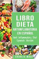 Libro Libro Dieta antiinflamatoria en Español/ Anti Inflammatory Diet Spanish Version (Spanish Edition)