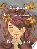 Libro Llegarán las mariposas