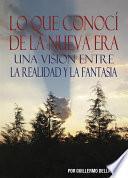 Libro Lo que conocí de la Nueva Era. Una visión entre la realidad y la fantasía